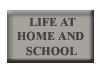 Life at Home and School button